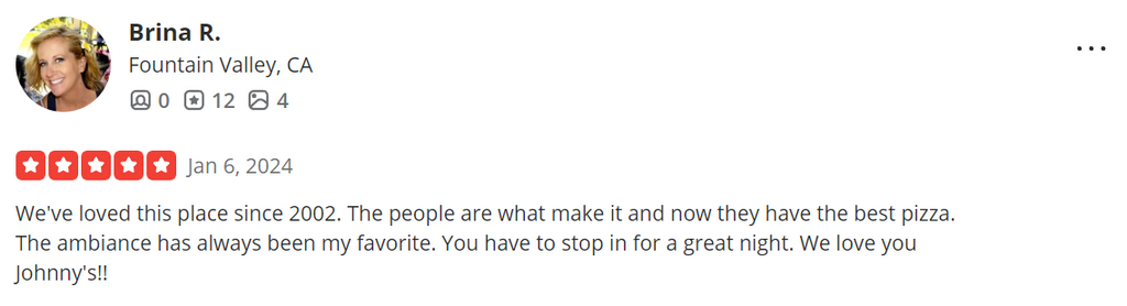 We've loved this place since 2002. The people are what make it and now they have the best pizza. The ambiance has always been my favorite. You have to stop in for a great night. We love you Johnny's!!